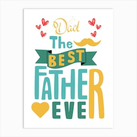 Best Father Ever-Happy Father’s Day Art Print