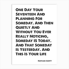 One Tree Hill, Nathan Scott, Quote, One Day Art Print