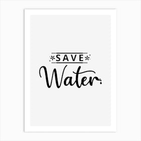 Save Water Art Print