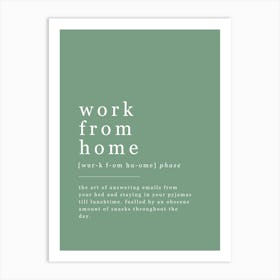 Work From Home - Office Definition - Green Art Print