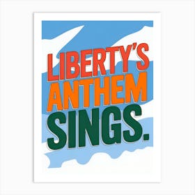 Liberty'S Anthem Sings 3 Art Print