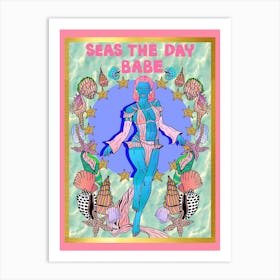 Seas The Day Babe Art Print