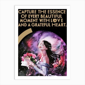 Capture The Essence Of Every Beautiful Moment With Love And A Grateful Heart Art Print