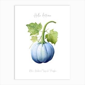 Hello Autumn Blue Hubbard Squash Pumpkin Watercolour Illustration 3 Art Print