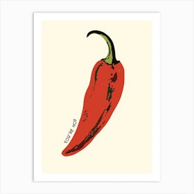 You Are Hot Red Chilli Food Kitchen  Art Print