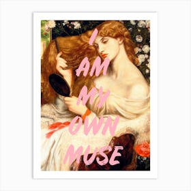 I Am My Own Muse 3 Art Print