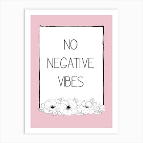 No Negative Vibes Floral Quote Art Print