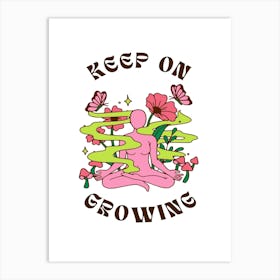 Keep On Growing Art Print