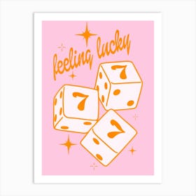 Feeling Lucky Art Print