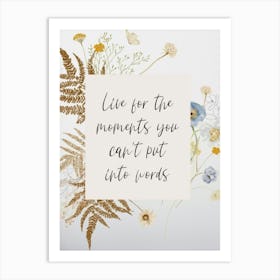 Live For The Moments You Can'T Put Into Words Art Print