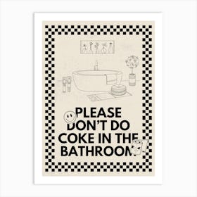 Please Don’t Do Coke In The Bathroom | Funny Vulgar Bathroom 1 Art Print