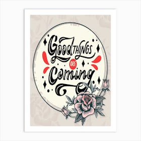 Words Of Motivation – Good Things Are Coming Art Print