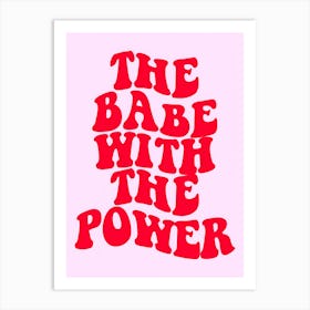 Babe With The Power Art Print