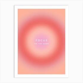 Focus On The Good Aura Art Print