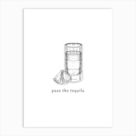 Pass The Tequila - Black And White Art Print