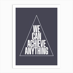 Achieve Anything Art Print