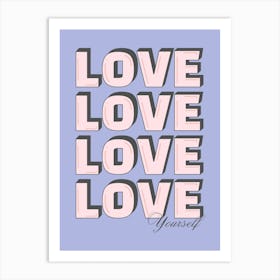 Love Yourself Positive Quote Art Print