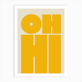 Oh Hi - Yellow Art Print