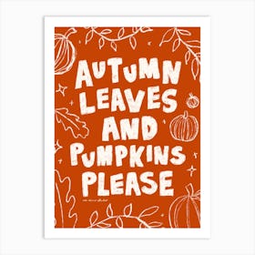 Autumn Leaves and Pumpkins Please Print Art Print