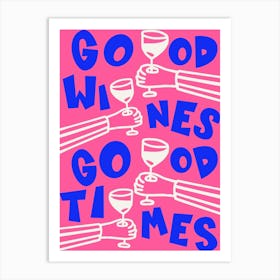 Good Wines Good Times Pink & Blue Print Art Print