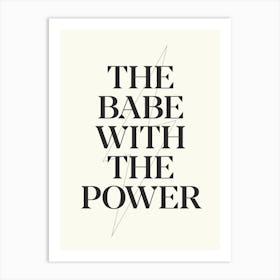 Babe With The Power Art Print