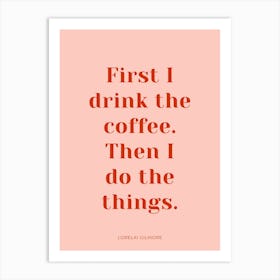 First Coffee Gilmore Girls Quote Pink Art Print