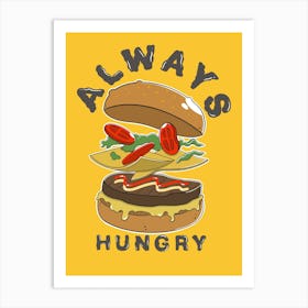 Always Hungry 1 Art Print