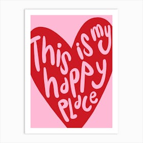 This Is My Happy Place Red Heart Pink Art Print