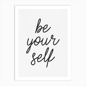 Be Your Self 1 Art Print