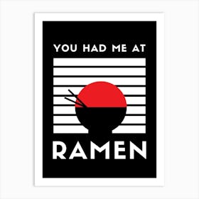 You Had Me At Ramen Art Print