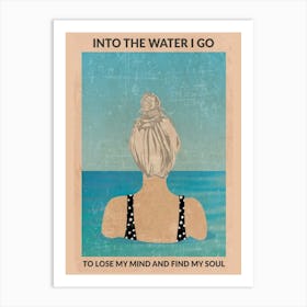 Into The Water I Go To Lose My Mind And Find My Soul Silver Art Print