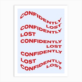 Confidently Lost Art Print