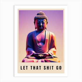 Let That Shit Go Buddha Low Poly (33) Art Print