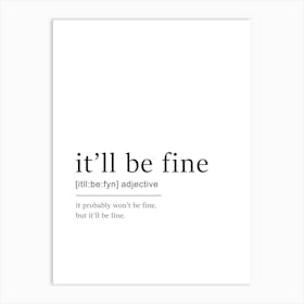 It'll be fine Definition Print - Positive Quote Art Print