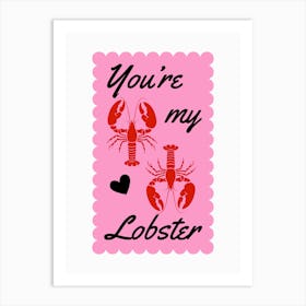 You'Re My Lobster Art Print