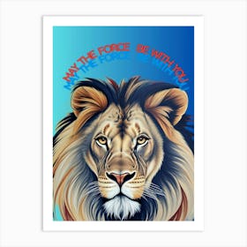 May The Force Be With You Lion Art Print Art Print