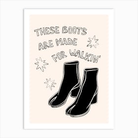 These Boots Are Made For Walkin' in Black and White Art Print