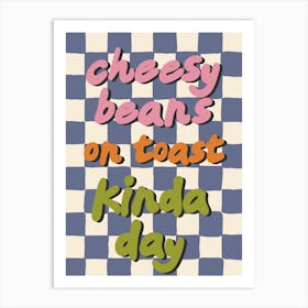 Cheesy Beans On Toast Kinda Day Kitchen/Dining Room Blue Art Print