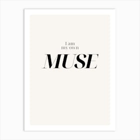 I Am My Own Muse Art Print