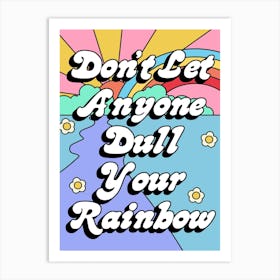 Dull Your Rainbow Art Print