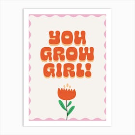 You Grow Girl Art Print