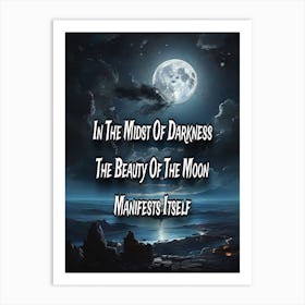 In The Midst Of Darkness The Moon Manifests Itself Art Print