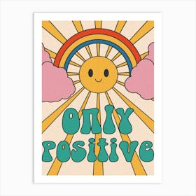 Only Positive Art Print