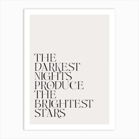 Darkest Nights Produce The Brightest Stars Art Print