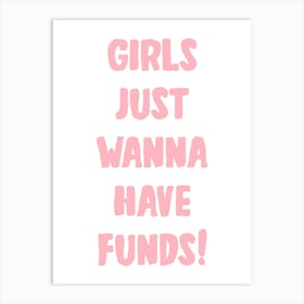 Girls Just Wanna Have Funds In Pink Art Print
