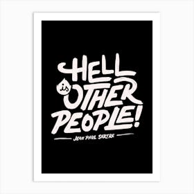 Hell Is Other People Art Print