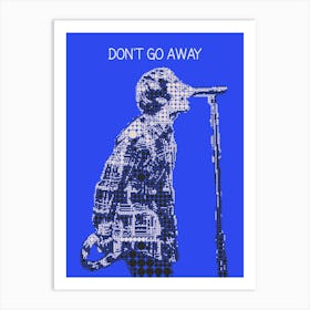 Don T Go Away Liam Gallagher Art Print
