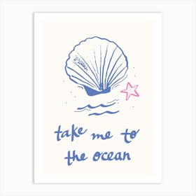 Take Me To The Ocean Art Print