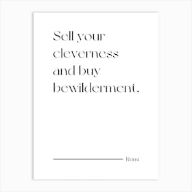 Sell Your Cleverness Buy bewilderment - Rumi Art Print