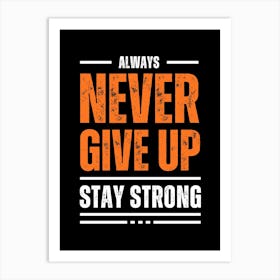 Never Give Up Stay Strong Poster